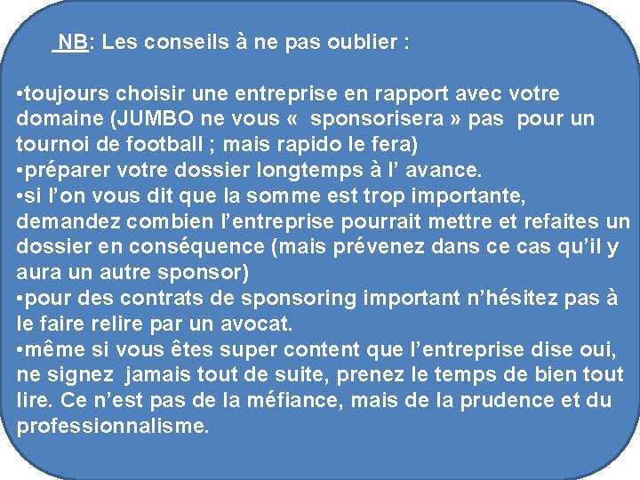  NB: Les conseils à ne pas oublier : • toujours choisir une entreprise