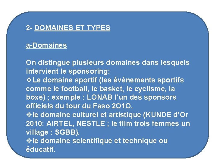 2 - DOMAINES ET TYPES a-Domaines On distingue plusieurs domaines dans lesquels intervient le