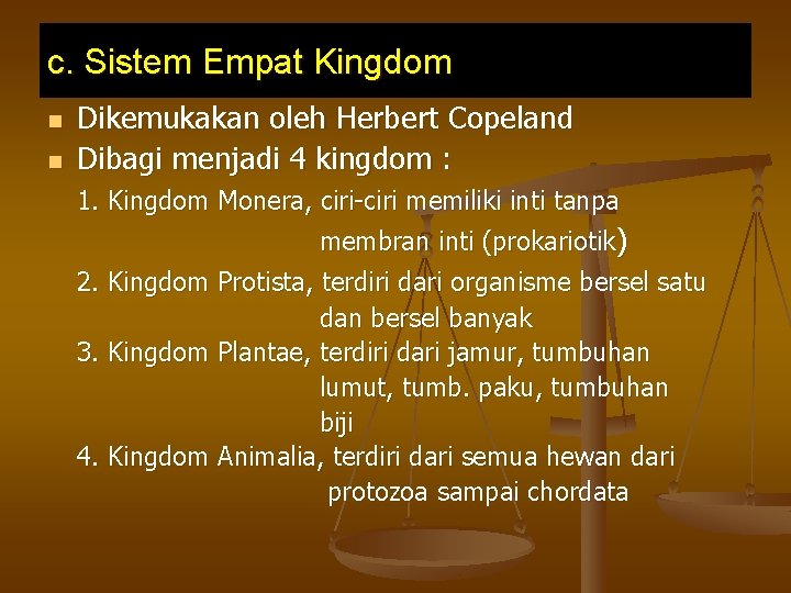c. Sistem Empat Kingdom n n Dikemukakan oleh Herbert Copeland Dibagi menjadi 4 kingdom