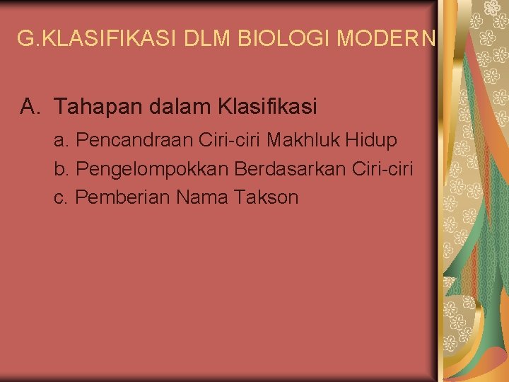 G. KLASIFIKASI DLM BIOLOGI MODERN A. Tahapan dalam Klasifikasi a. Pencandraan Ciri-ciri Makhluk Hidup