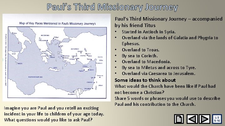 Paul’s Third Missionary Journey – accompanied by his friend Titus • • Started in