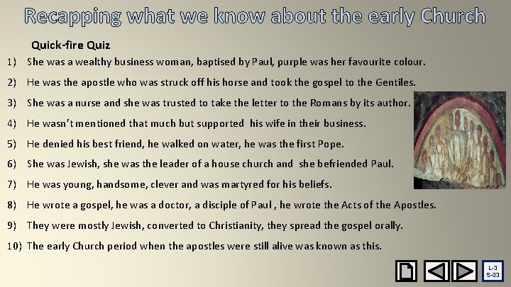 Recapping what we know about the early Church Quick-fire Quiz 1) She was a