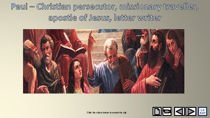 Paul – Christian persecutor, missionary traveller, apostle of Jesus, letter writer Click the video