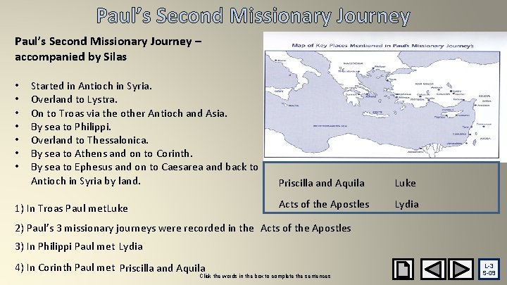 Paul’s Second Missionary Journey – accompanied by Silas • • Started in Antioch in