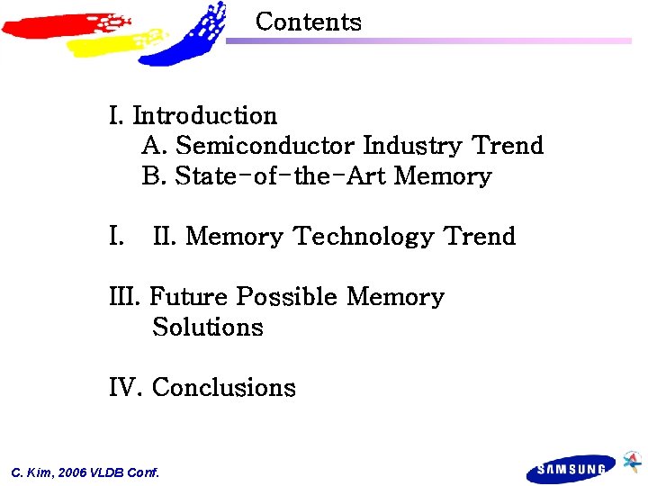 Contents I. Introduction A. Semiconductor Industry Trend B. State-of-the-Art Memory I. II. Memory Technology