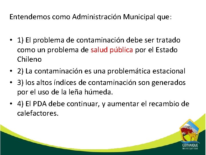 Entendemos como Administración Municipal que: • 1) El problema de contaminación debe ser tratado