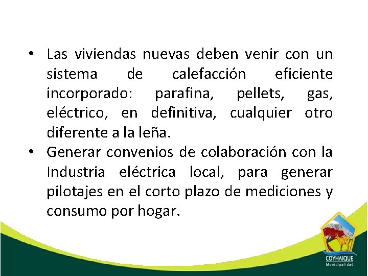  • Las viviendas nuevas deben venir con un de calefacción eficiente sistema incorporado: