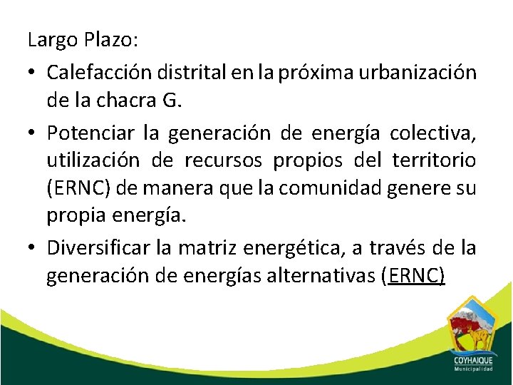  Largo Plazo: • Calefacción distrital en la próxima urbanización de la chacra G.