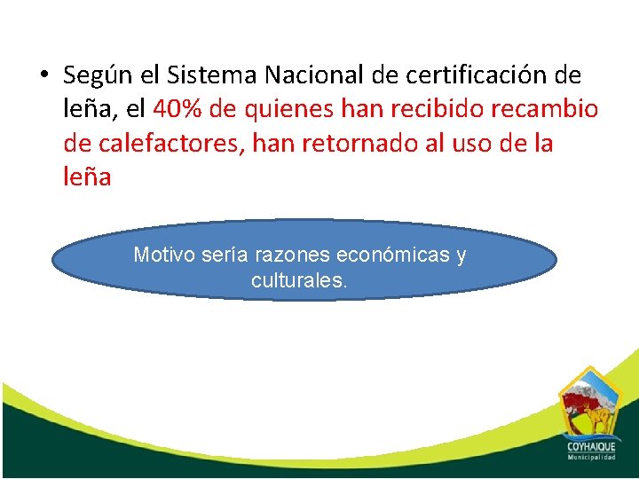  • Según el Sistema Nacional de certificación de leña, el 40% de quienes