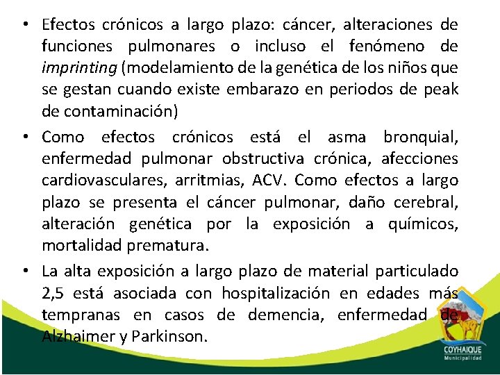  • Efectos crónicos a largo plazo: cáncer, alteraciones de funciones pulmonares o incluso