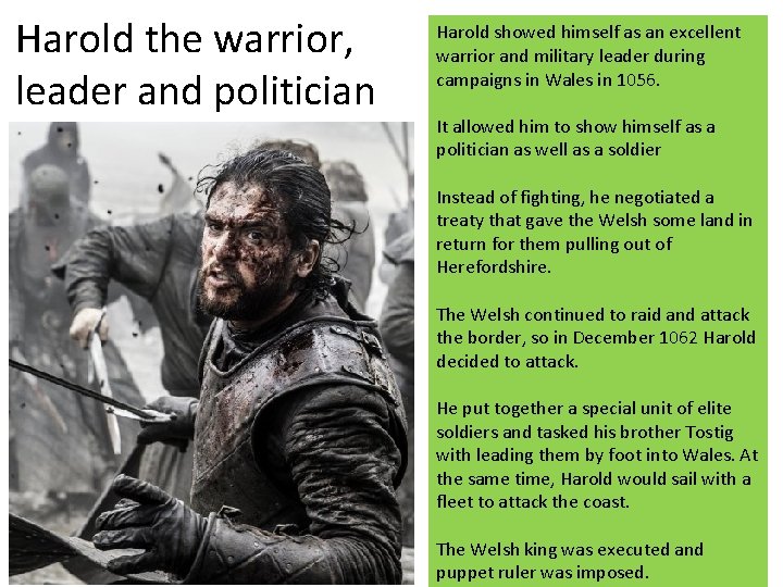 Harold the warrior, leader and politician Harold showed himself as an excellent warrior and