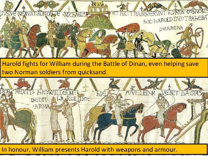 Harold fights for William during the Battle of Dinan, even helping save two Norman Harold fights for William during the Battle of Dinan, even helping save two Norman