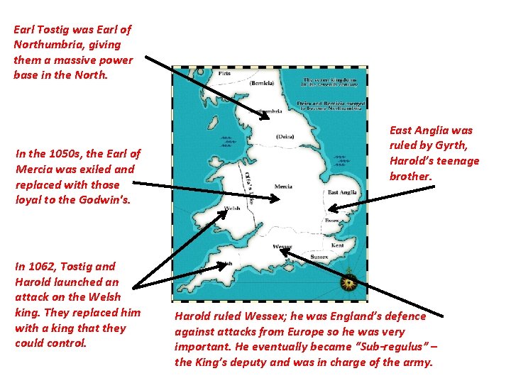 Earl Tostig was Earl of Northumbria, giving them a massive power base in the Earl Tostig was Earl of Northumbria, giving them a massive power base in the