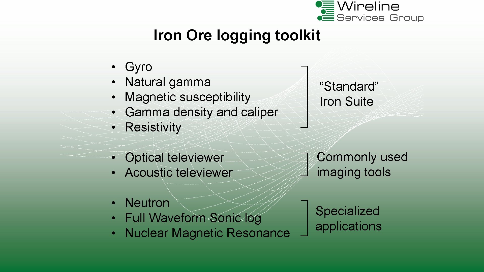 Iron Ore logging toolkit • • • Gyro Natural gamma Magnetic susceptibility Gamma density