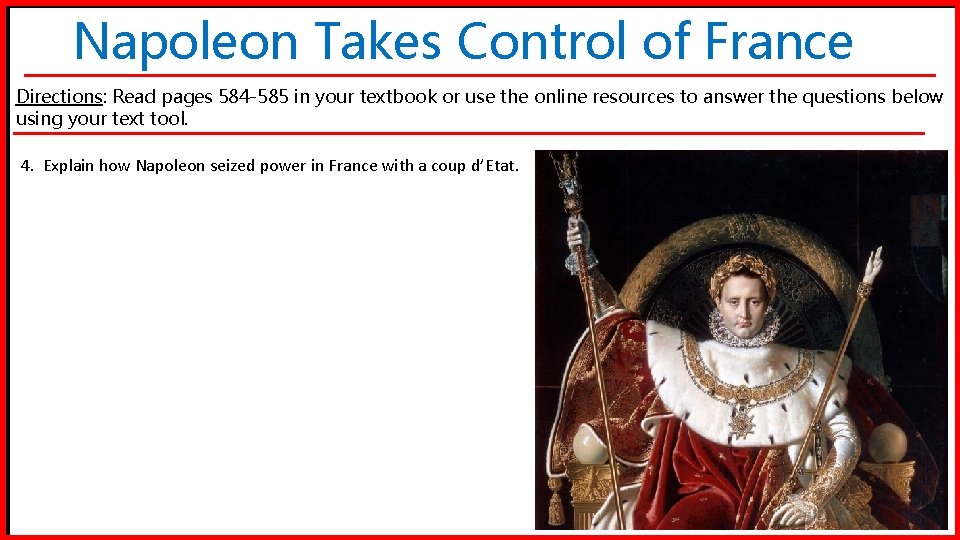 Napoleon Takes Control of France Directions: Read pages 584 -585 in your textbook or