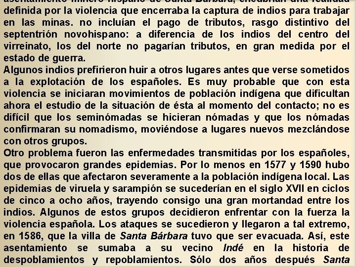 asentamiento minero hispano de Santa Bárbara, encubrían una realidad definida por la violencia que