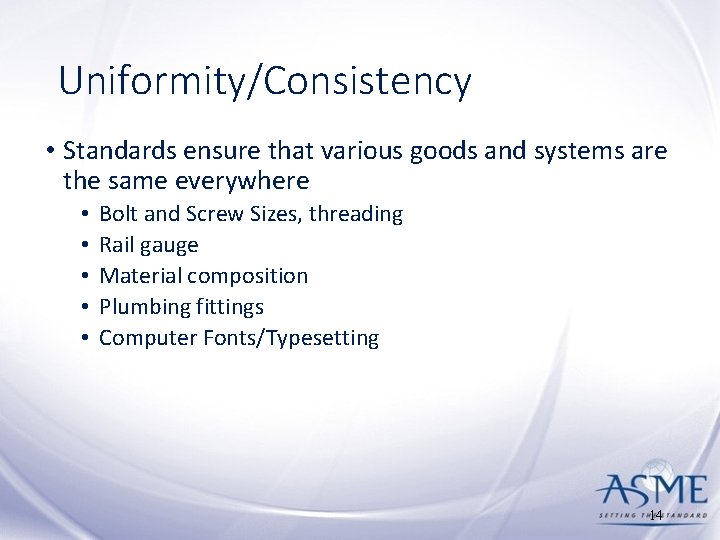 Uniformity/Consistency • Standards ensure that various goods and systems are the same everywhere •