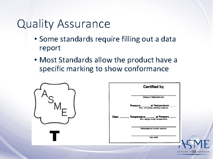Quality Assurance • Some standards require filling out a data report • Most Standards