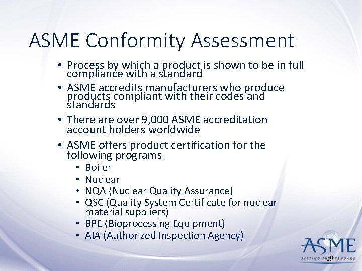 ASME Conformity Assessment • Process by which a product is shown to be in