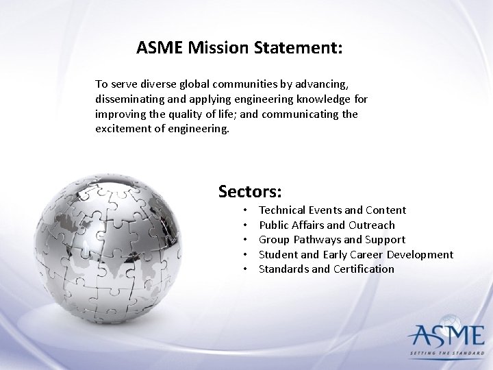 ASME Mission Statement: To serve diverse global communities by advancing, disseminating and applying engineering