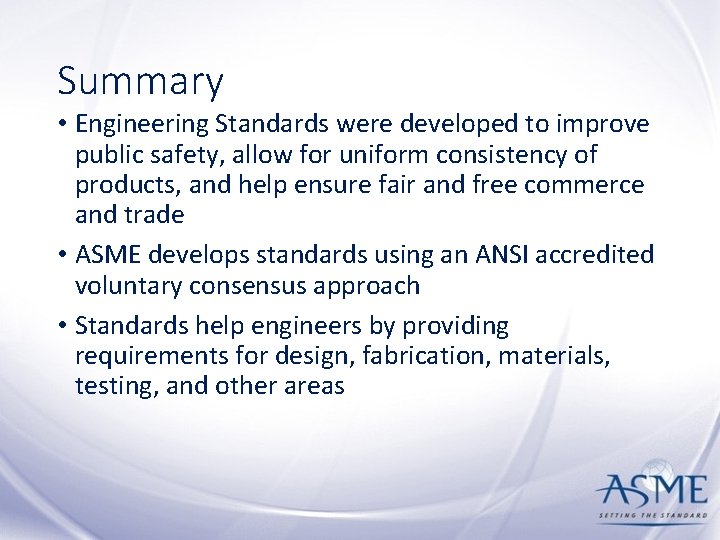 Summary • Engineering Standards were developed to improve public safety, allow for uniform consistency