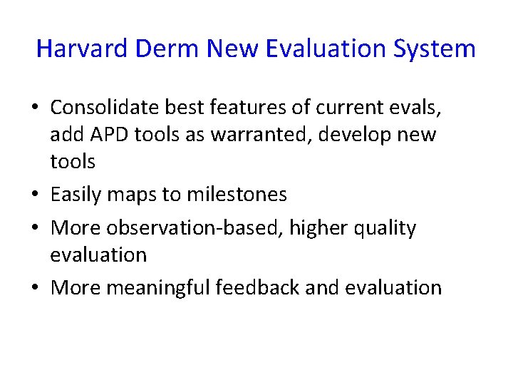 Harvard Derm New Evaluation System • Consolidate best features of current evals, add APD