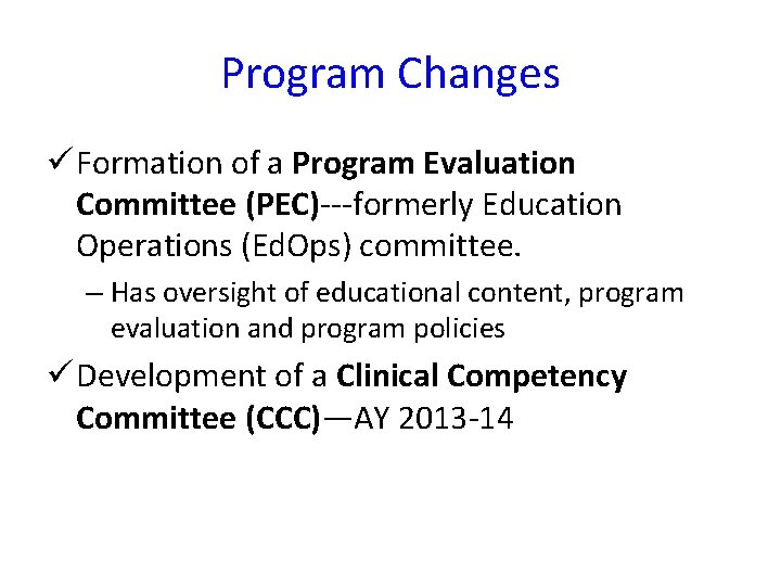 Program Changes ü Formation of a Program Evaluation Committee (PEC)---formerly Education Operations (Ed. Ops)