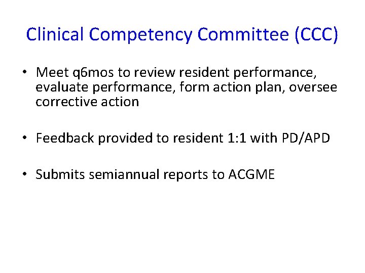 Clinical Competency Committee (CCC) • Meet q 6 mos to review resident performance, evaluate