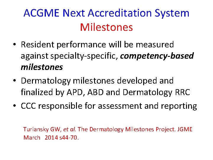 ACGME Next Accreditation System Milestones • Resident performance will be measured against specialty-specific, competency-based