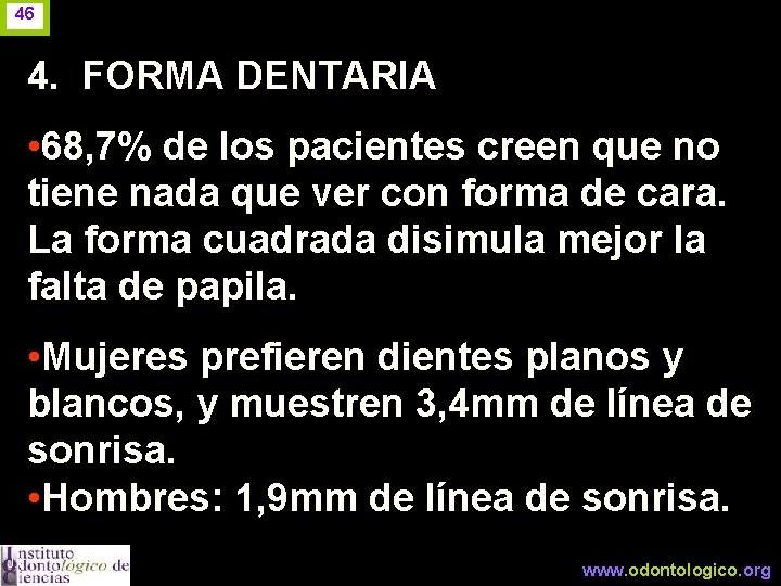 46 4. FORMA DENTARIA • 68, 7% de los pacientes creen que no tiene