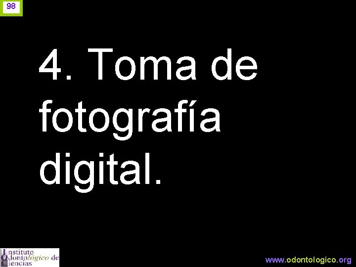 98 4. Toma de fotografía digital. J. I. H. www. odontologico. org 