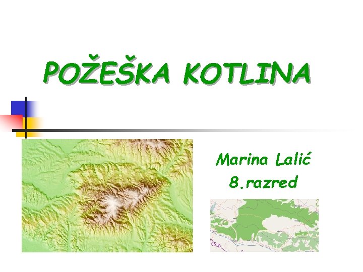 POŽEŠKA KOTLINA Marina Lalić 8. razred 