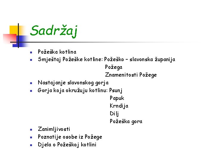 Sadržaj n n n n Požeška kotlina Smještaj Požeške kotline: Požeško – slavonska županija