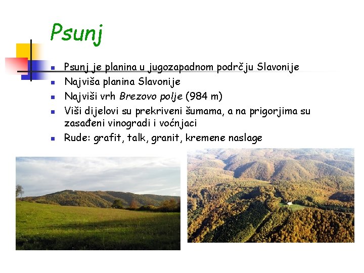 Psunj n n n Psunj je planina u jugozapadnom podrčju Slavonije Najviša planina Slavonije