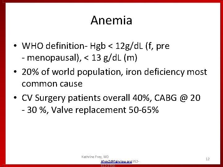 Anemia • WHO definition- Hgb < 12 g/d. L (f, pre - menopausal), <