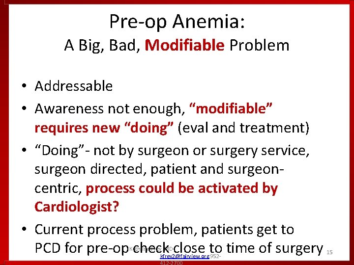 Pre-op Anemia: A Big, Bad, Modifiable Problem • Addressable • Awareness not enough, “modifiable”