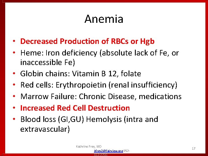 Anemia • Decreased Production of RBCs or Hgb • Heme: Iron deficiency (absolute lack