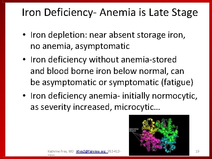 Iron Deficiency- Anemia is Late Stage • Iron depletion: near absent storage iron, no