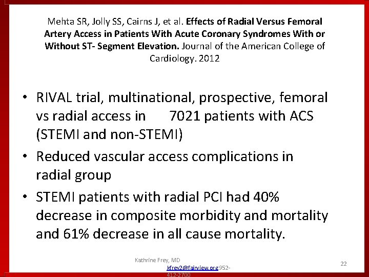 Mehta SR, Jolly SS, Cairns J, et al. Effects of Radial Versus Femoral Artery