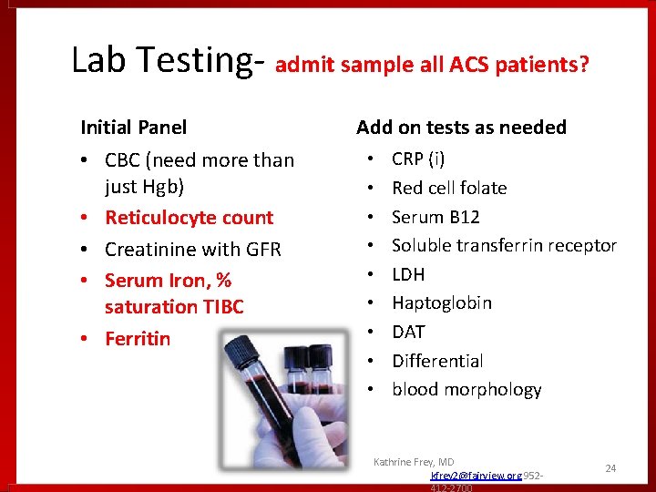 Lab Testing- admit sample all ACS patients? Initial Panel • CBC (need more than