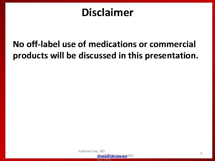Disclaimer No off-label use of medications or commercial products will be discussed in this