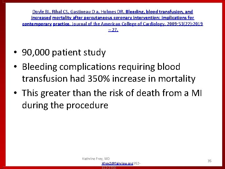 Doyle BJ, Rihal CS, Gastineau D a, Holmes DR. Bleeding, blood transfusion, and increased