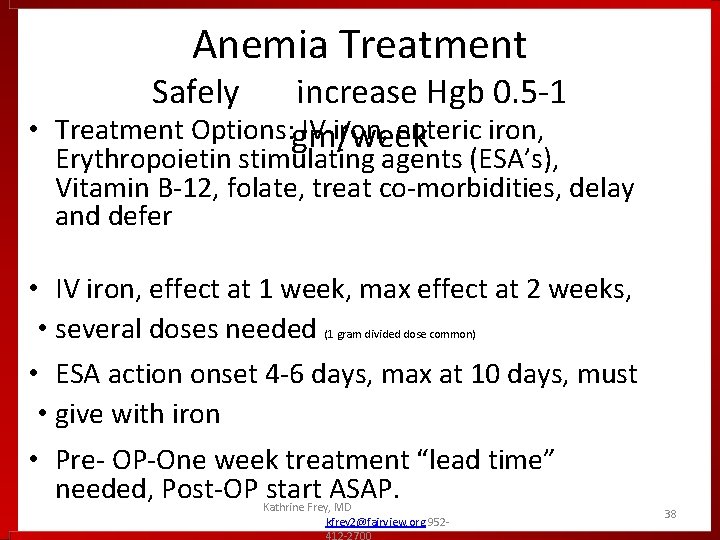 Anemia Treatment Safely increase Hgb 0. 5 -1 • Treatment Options: gm/week IV iron,