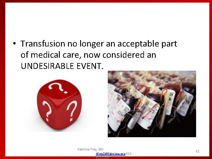  • Transfusion no longer an acceptable part of medical care, now considered an