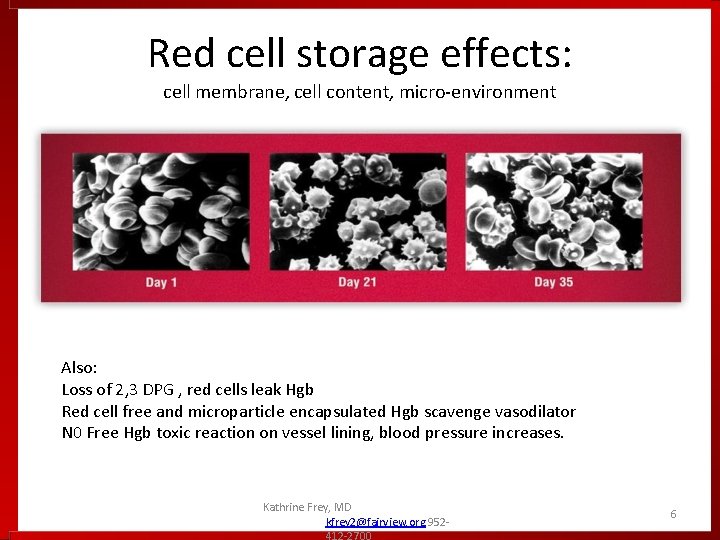 Red cell storage effects: cell membrane, cell content, micro-environment Also: Loss of 2, 3