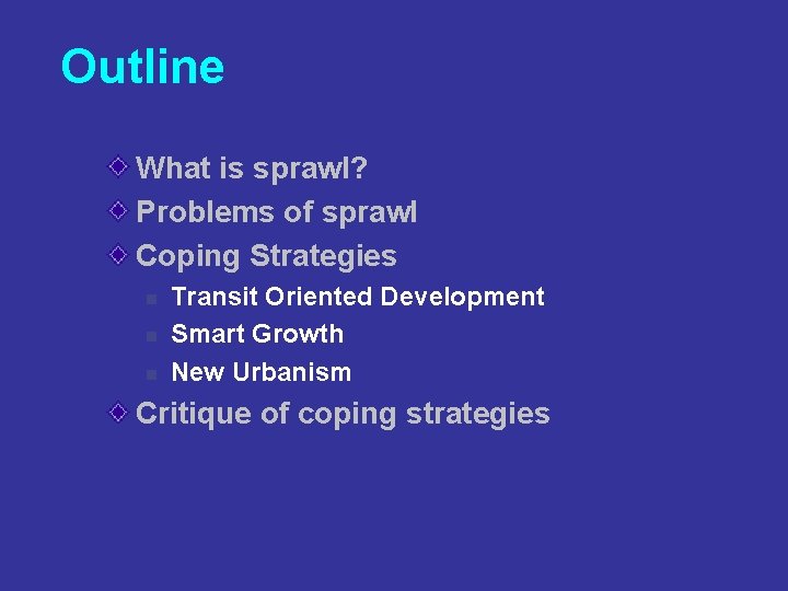 Outline What is sprawl? Problems of sprawl Coping Strategies n n n Transit Oriented