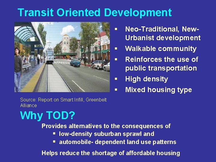 Transit Oriented Development § § § Neo-Traditional, New. Urbanist development Walkable community Reinforces the