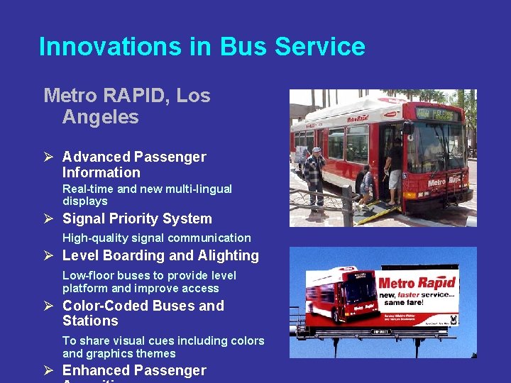 Innovations in Bus Service Metro RAPID, Los Angeles Ø Advanced Passenger Information Real-time and