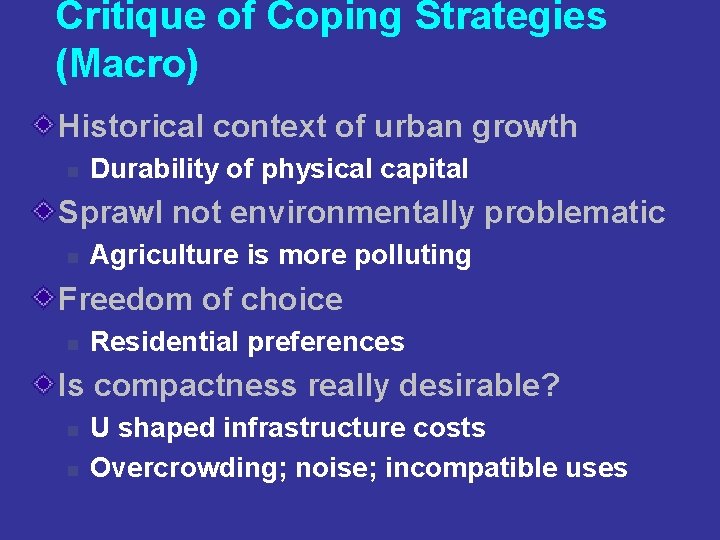 Critique of Coping Strategies (Macro) Historical context of urban growth n Durability of physical
