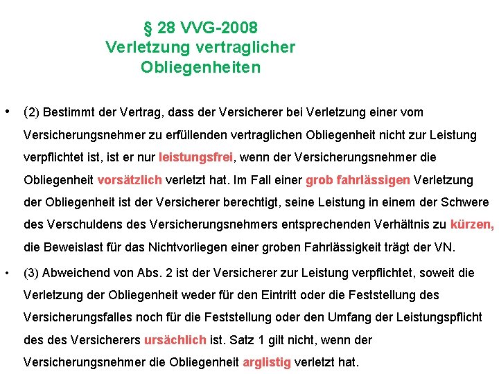 § 28 VVG-2008 Verletzung vertraglicher Obliegenheiten • (2) Bestimmt der Vertrag, dass der Versicherer
